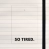 So tired.