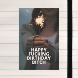 Happy fucking birthday bitch.