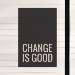 Change is good.