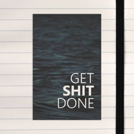 Get shit done.