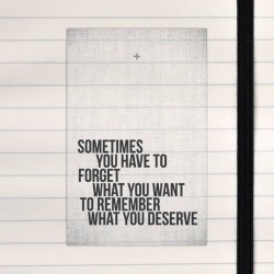 Sometimes you have to forget.