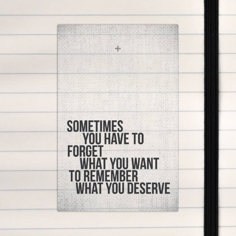 Sometimes you have to forget.