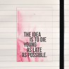 The idea is to die young as late as possible.