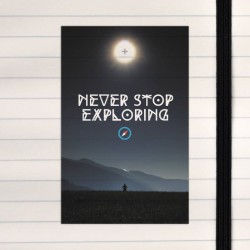 Never stop exploring.