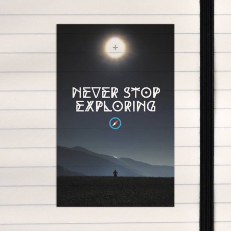Never stop exploring.