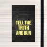 Tell the truth and run.