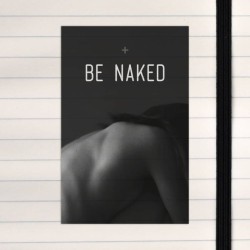 Be naked.