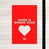 Home is where your heart is.