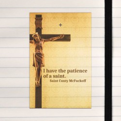 Patience of a saint.