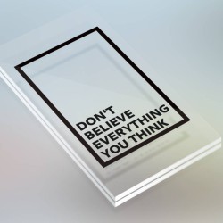 Don't believe everything you think.