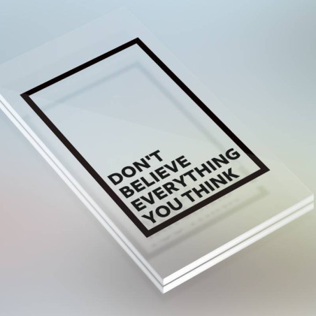 Don't believe everything you think.