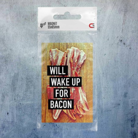 Will wake up for bacon