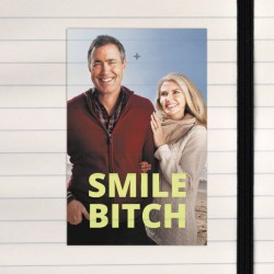 Smile bitch