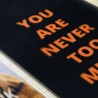 You are never too much.