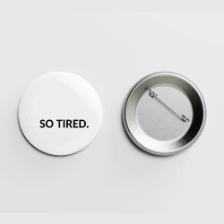 So tired.