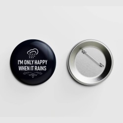 I'm only happy when it rains.