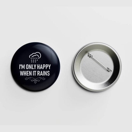 I'm only happy when it rains.