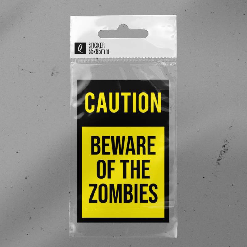 Beware of the Zombies.