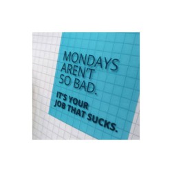 Mondays aren't bad.