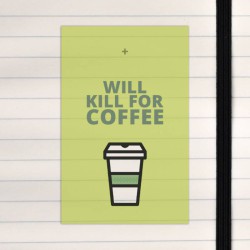 Will kill for coffee.