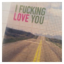 I fucking love you.