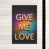 Give me love.