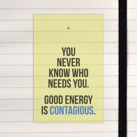 You never know who needs you.