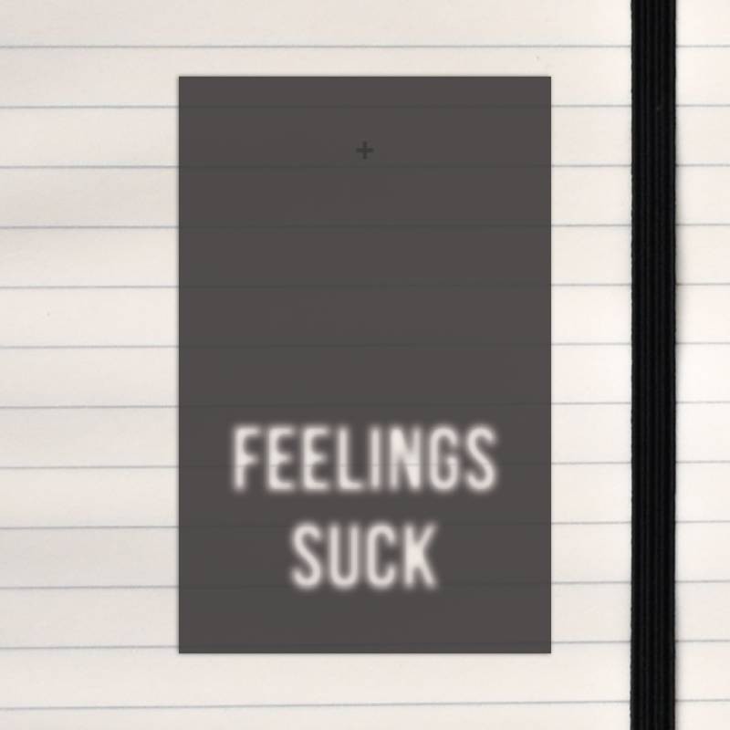 Feelings suck.