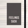 Feelings suck.